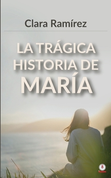 Paperback La trágica historia de María [Spanish] Book