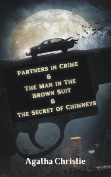 Poirot investigates & The Man in The Brown Suit & The Secret of Chimneys