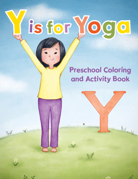 Y is for Yoga: Preschool Coloring and Activity Book