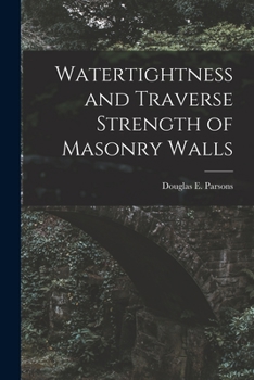 Paperback Watertightness and Traverse Strength of Masonry Walls Book