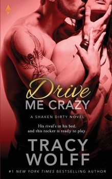 Drive Me Crazy - Book #2 of the Shaken Dirty
