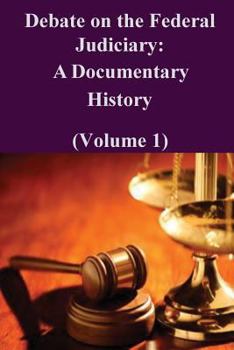 Paperback Debate on the Federal Judiciary: A Documentary History (Volume 1) Book