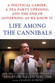 Hardcover Life Among the Cannibals: A Political Career, a Tea Party Uprising, and the End of Governing as We Know It Book