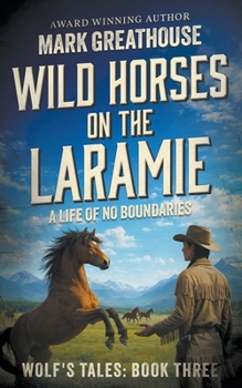 Paperback Wild Horses on the Laramie: A Life of No Boundaries Book