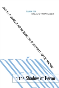 Hardcover In the Shadow of Peran: Juan Atilio Bramuglia and the Second Line of Argentinaas Populist Movement Book