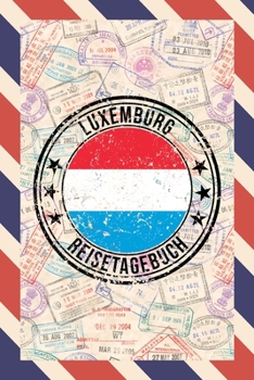 Luxemburg Reisetagebuch: A5 Reise Journal I Notizbuch I Urlaubs Planer I Road trip Planer I Travel notebook I 6X9 Pocket journal I Geschenk für Backpacker (German Edition)
