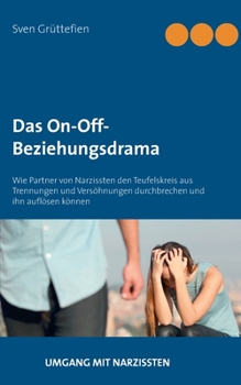 Paperback Das On-Off-Beziehungsdrama: Wie Partner von Narzissten den Teufelskreis aus Trennungen und Versöhnungen durchbrechen und ihn auflösen können [German] Book