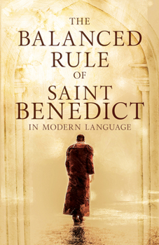 Paperback The Balanced Rule of Saint Benedict in Modern Language Book