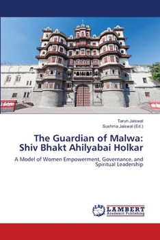 The Guardian of Malwa: Shiv Bhakt Ahilyabai Holkar