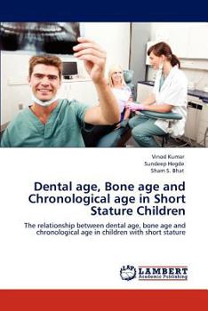 Paperback Dental age, Bone age and Chronological age in Short Stature Children Book