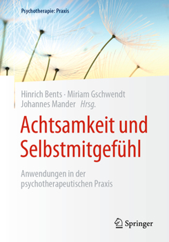 Paperback Achtsamkeit Und Selbstmitgefühl: Anwendungen in Der Psychotherapeutischen PRAXIS [German] Book