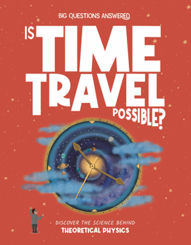 Hardcover Is Time Travel Possible?: Discover the Science Behind Theoretical Physics Book