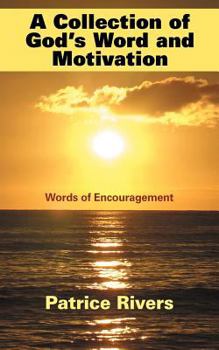 Paperback A Collection of God's Word and Motivation: Words of Encouragement Book