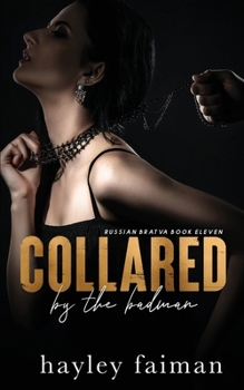 Collared by the Badman (Russian Bratva) - Book #11 of the Russian Bratva