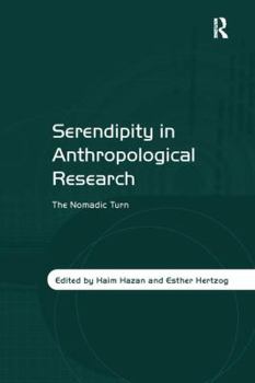 Paperback Serendipity in Anthropological Research: The Nomadic Turn Book