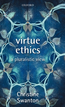 Hardcover Virtue Ethics: A Pluralistic View Book