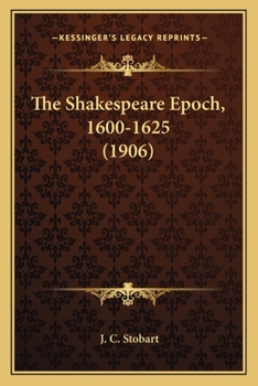Paperback The Shakespeare Epoch, 1600-1625 (1906) Book