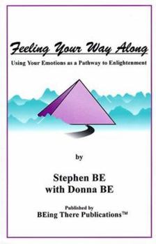 Paperback Feeling Your Way Along: Using Your Emotions As a Pathway to Enlightenment Book