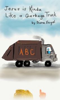 Hardcover Jesus is Kinda Like a Garbage Truck Book