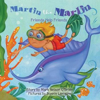 Paperback Martin the Marlin: Friends Help Friends Book