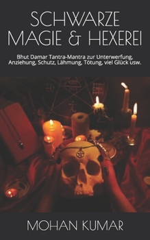 Paperback Schwarze Magie & Hexerei: Bhut Damar Tantra-Mantra zur Unterwerfung, Anziehung, Schutz, Lähmung, Tötung, viel Glück usw. [German] Book