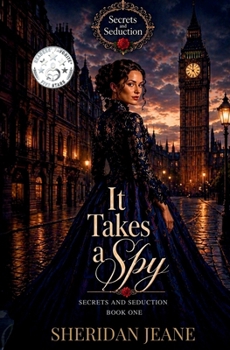 It Takes a Spy... - Book #1 of the Secrets and Seduction