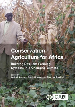 Hardcover Conservation Agriculture for Africa: Building Resilient Farming Systems in a Changing Climate Book