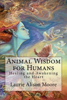 Paperback Animal Wisdom for Humans: Healing and Awakening the Heart Book