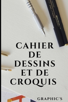 Paperback Cahier de Dessins Et de Croquis: 100 pages blanches - arts - cr?ativit? - original [French] Book