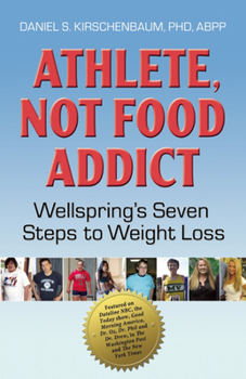 Paperback Athlete, Not Food Addict: Wellspring's Seven Steps to Weight Loss Book