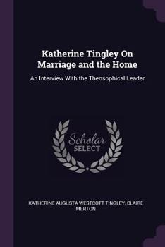 Paperback Katherine Tingley On Marriage and the Home: An Interview With the Theosophical Leader Book