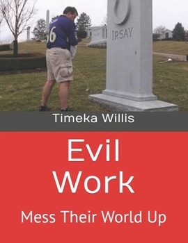 Paperback Evil Work: Mess Their World Up Book