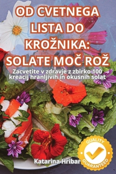 Paperback Od Cvetnega Lista Do Kroznika: Solate Mo&#268; Roz [Slovenian] Book