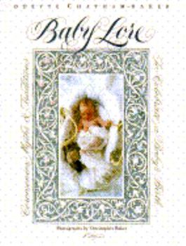 Hardcover Baby Lore: Ceremonies, Myths, and Traditions to Celebrate a Baby's Birth Book