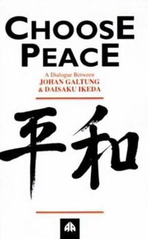 Hardcover Choose Peace: A Dialogue Between Johan Galtung and Daisaku Ikeda Book