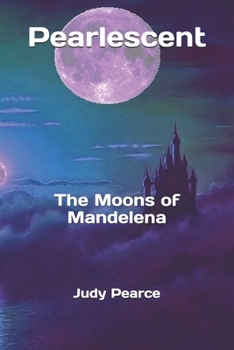 Paperback Pearlescent: The Moons of Mandelena Book