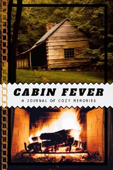 Paperback Cabin Fever A Journal of Cozy Memories: 90 Lined Pages in a 6x9" Notebook to Log All Your Random Thoughts While You Also Look Like You're Doing Nothin Book