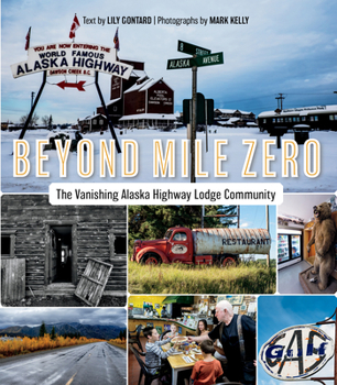 Paperback Beyond Mile Zero: The Vanishing Alaska Highway Lodge Community Book
