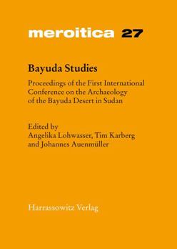 Hardcover Bayuda Studies: Proceedings of the First International Conference on the Archaeology of the Bayuda Desert in Sudan Book