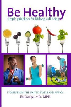 Paperback Be Healthy: Simple Guidelines for Lifelong Well-Being Book