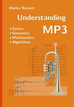 Paperback Understanding MP3: Syntax, Semantics, Mathematics, and Algorithms Book