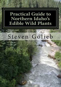 Paperback Practical Guide to Northern Idaho's Edible Wild Plants: A Survival Guide Book