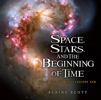 Hardcover Space, Stars, and the Beginning of Time: What the Hubble Telescope Saw Book