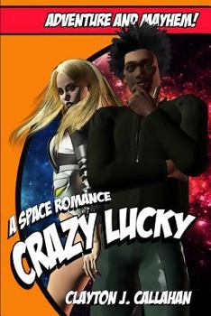 Paperback Crazy Lucky: A Space Romance Book