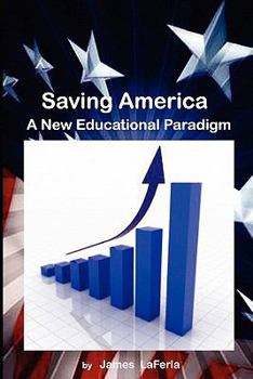 Paperback Saving America: A New Educational Paradigm Book