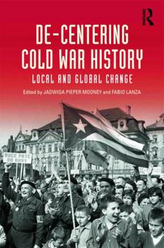 Paperback De-Centering Cold War History: Local and Global Change Book