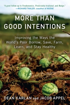 Paperback More Than Good Intentions: Improving the Ways the World's Poor Borrow, Save, Farm, Learn, and Stay Healthy Book