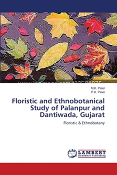 Floristic and Ethnobotanical Study of Palanpur and Dantiwada, Gujarat: Floristic & Ethnobotany