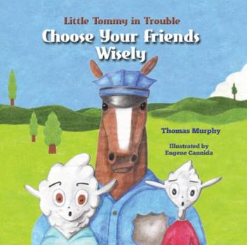 Paperback Little Tommy in Trouble: Choose Your Friends Wisely Book