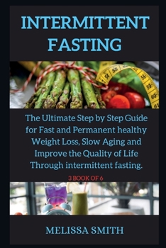 Paperback Intermittent Fasting Diet: The Ultimate Step by Step Guide for Fast and Permanent healthy Weight Loss, Slow Aging and Improve the Quality of Life Book